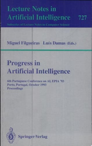 Progress in Artificial Intelligence 6th Portuguese Conference on AI, EPIA `93, Porto, Portugal, October 6-8, 1993. Proceedings