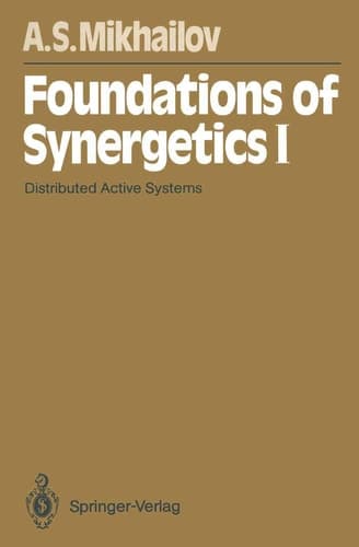 Foundations of Synergetics I: Distributed Active Systems (Springer Series in Synergetics)