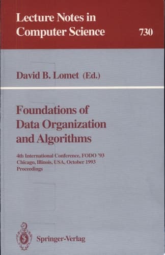 Foundations of Data Organization and Algorithms 4th International Conference, FODO '93, Chicago, Illinois, USA, October 13-15, 1993. Proceedings