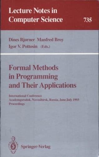 Formal Methods in Programming and Their Applications International Conference, Academgorodok, Novosibirsk, Russia, June 28 - July 2, 1993. Proceedings