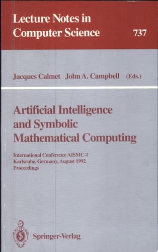Artificial Intelligence and Symbolic Mathematical Computing International Conference AISMC-1, Karlsruhe, Germany, August 3-6, 1992. Proceedings