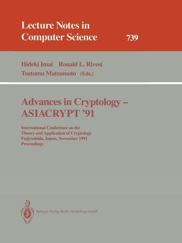 Advances in Cryptology - ASIACRYPT '91 International Conference on the Theory and Application of Cryptology, Fujiyoshida, Japan, November 11-14, 1991. Proceedings