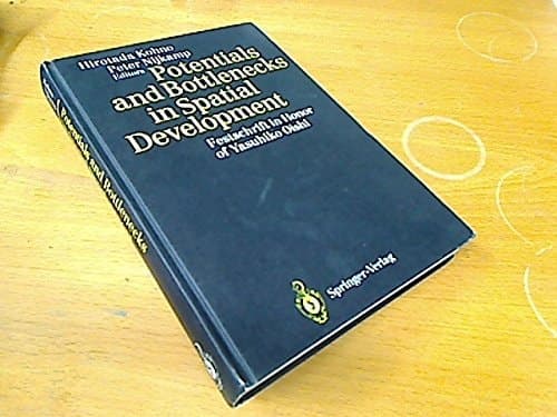 Potentials and bottlenecks in spatial development: Festschrift in honor of Yasuhiko Oishi