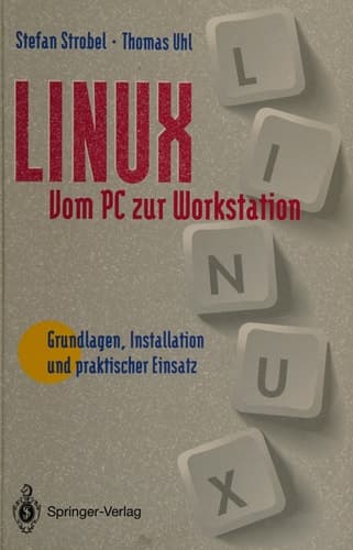 LINUX - vom PC zur Workstation Grundlagen, Installation und praktischer Einsatz