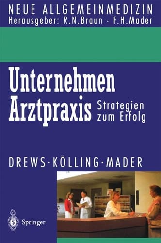 Unternehmen Arztpraxis Strategien zum Erfolg