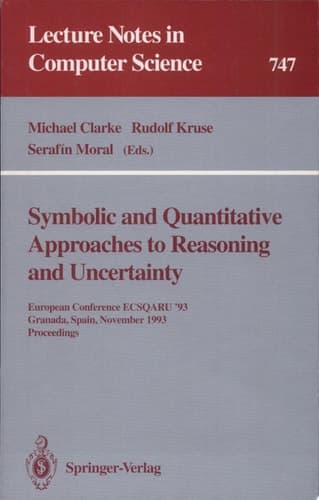 Symbolic and Quantitative Approaches to Reasoning and Uncertainty European Conference ECSQARU '93, Granada, Spain, November 8-10, 1993. Proceedings