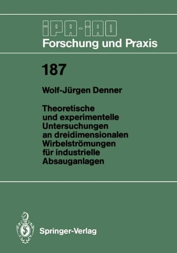 Theoretische und experimentelle Untersuchungen an dreidimensionalen Wirbelströmungen für industrielle Absauganlagen