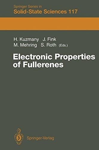 Electronic Properties of Fullerenes Proceedings of the International Winterschool on Electronic Properties of Novel Materials, Kirchberg, Tirol, March 6–13, 1993