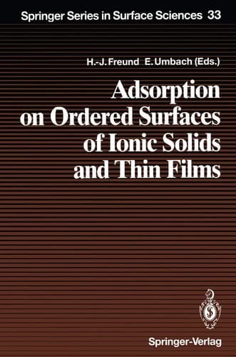 Adsorption on Ordered Surfaces of Ionic Solids and Thin Films: Proceedings of the 106th WE-Heraeus Seminar, Bad Honnef, Germany, February 15–18, 1993 (Springer Series in Surface Sciences)