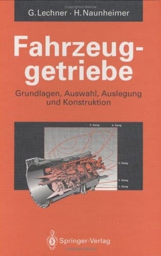 Fahrzeuggetriebe Grundlagen, Auswahl, Auslegung und Konstruktion