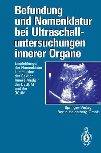 Befundung und Nomenklatur bei Ultraschalluntersuchungen innerer Organe Empfehlungen der Nomenklaturkommission der Sektion Innere Medizin der DEGUM und der ÖGUM