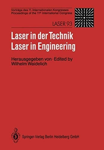 Laser in der Technik / Laser in Engineering Vorträge des 11. Internationalen Kongresses / Proceedings of the 11th International Congress