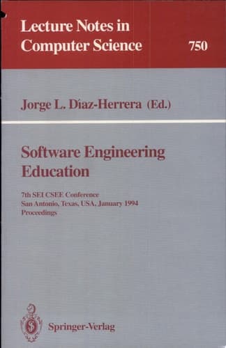 Software Engineering Education 7th SEI CSEE Conference, San Antonio, Texas, USA, January 5-7, 1994. Proceedings