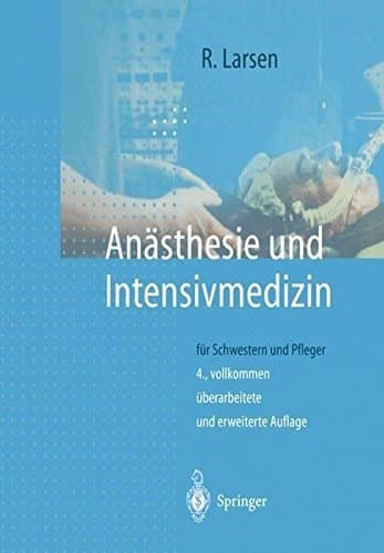 Anästhesie und Intensivmedizin für Schwestern und Pfleger mit 74 Tabellen