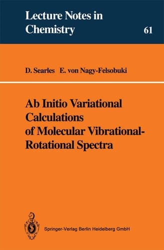 Ab Initio Variational Calculations of Molecular Vibrational-Rotational Spectra (Lecture Notes in Chemistry, 61)