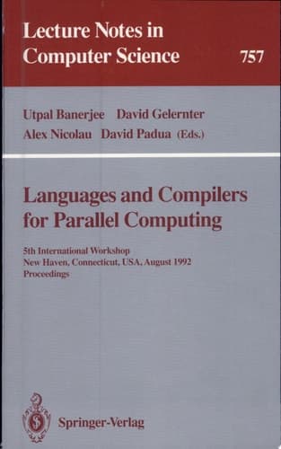 Languages and Compilers for Parallel Computing 5th International Workshop, New Haven, Connecticut, USA, August 3-5, 1992. Proceedings