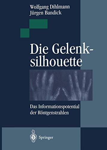 Die Gelenksilhouette Das Informationspotential der Röntgenstrahlen