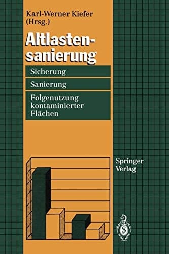 Altlastensanierung Sicherung, Sanierung und Folgenutzung kontaminierter Flächen