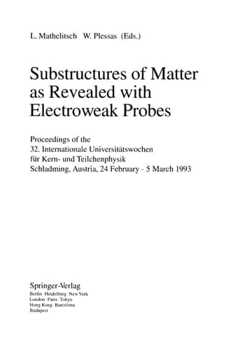 Substructures of Matter as Revealed with Electroweak Probes: Proceedings of the 32. Internationale Universitätswochen für Kern- und Teilchenphysik, ... – 5 March 1993 (Lecture Notes in Physics)