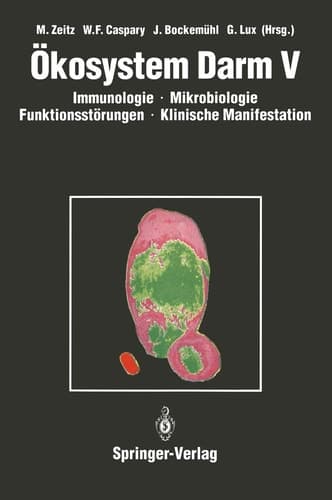 Ökosystem Darm V Immunologie, Mikrobiologie, Funktionsstörungen, Klinische Manifestation, Klinik und Therapie akuter und chronischer Darmerkrankungen