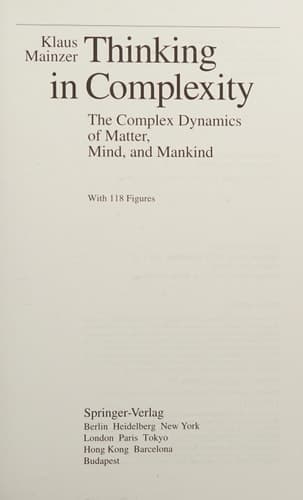 Thinking in complexity: The complex dynamics of matter, mind, and mankind