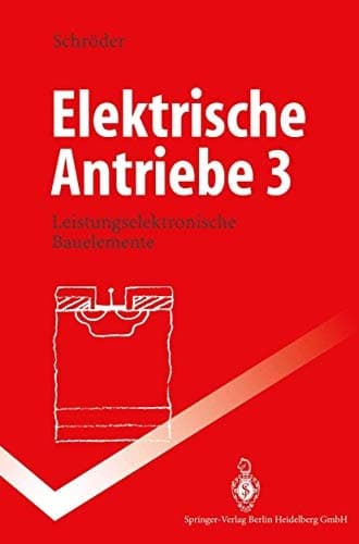 Elektrische Antriebe 3 Leistungselektronische Bauelemente