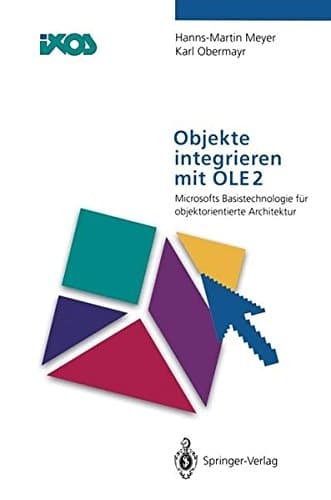 Objekte integrieren mit OLE2 Microsofts Basistechnologie für objektorientierte Architektur