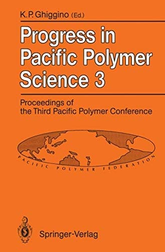 Progress in Pacific Polymer Science 3 Proceedings of the Third Pacific Polymer Conference Gold Coast, Queensland, December 13–17, 1993