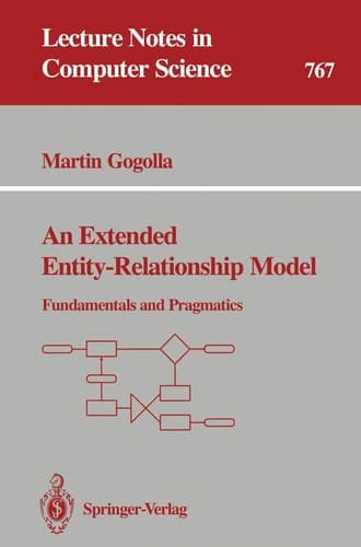An Extended Entity-Relationship Model: Fundamentals and Pragmatics (Lecture Notes in Computer Science, 767)