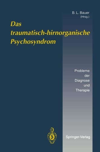 Das traumatisch-hirnorganische Psychosyndrom Probleme der Diagnose und Therapie