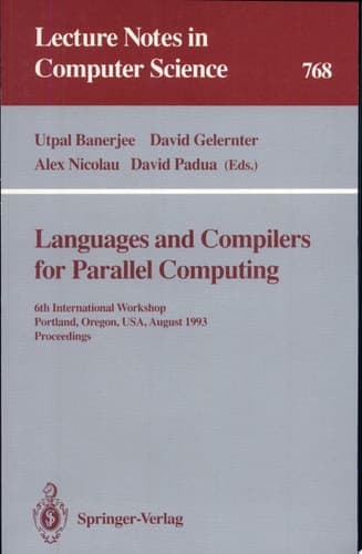 Languages and Compilers for Parallel Computing 6th International Workshop, Portland, Oregon, USA, August 12 - 14, 1993. Proceedings