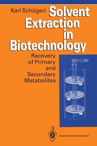 Solvent Extraction in Biotechnology: Recovery of Primary and Secondary Metabolites