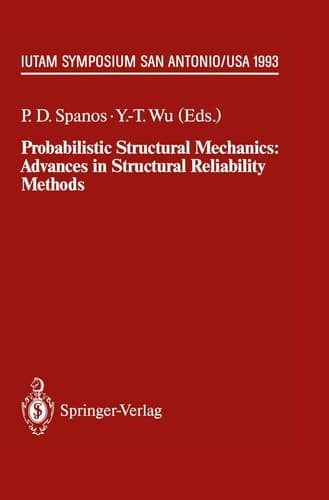 Probabilistic Structural Mechanics: Advances in Structural Reliability Methods: IUTAM Symposium,San Antonio, Texas, USA, June 7 - 10, 1993 (IUTAM Symposia)