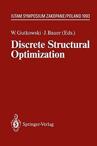 Discrete Structural Optimization IUTAM Symposium Zakopane, Poland August 31 – September 3, 1993