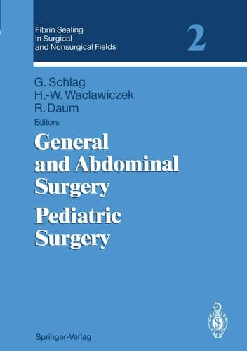 Fibrin Sealing in Surgical and Nonsurgical Fields Volume 2: General and Abdominal Surgery Pediatric Surgery