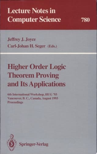 Higher Order Logic Theorem Proving and Its Applications 6th International Workshop, HUG '93, Vancouver, B.C., Canada, August 11-13, 1993. Proceedings