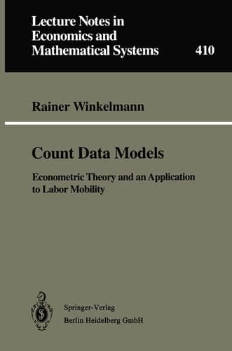 Count Data Models: Econometric Theory and an Application to Labor Mobility (Lecture Notes in Economics and Mathematical Systems)