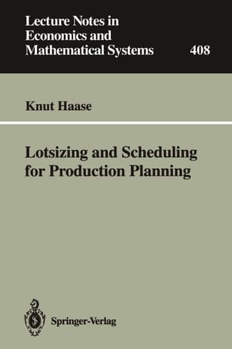 Lotsizing and Scheduling for Production Planning (Lecture Notes in Economics and Mathematical Systems, 408)