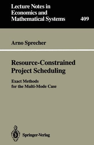 Resource-Constrained Project Scheduling: Exact Methods for the Multi-Mode Case (Lecture Notes in Economics and Mathematical Systems, 409)