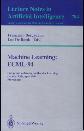 Machine Learning: ECML-94 European Conference on Machine Learning, Catania, Italy, April 6-8, 1994. Proceedings