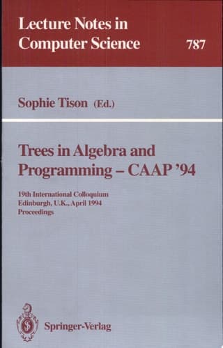 Trees in Algebra and Programming - CAAP '94 19th International Colloquium, Edinburgh, U.K., April 11 - 13, 1994. Proceedings