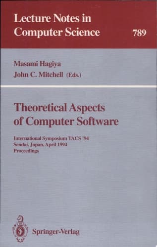 Theoretical Aspects of Computer Software International Symposium TACS ’94 Sendai, Japan, April 19–22, 1994 Proceedings