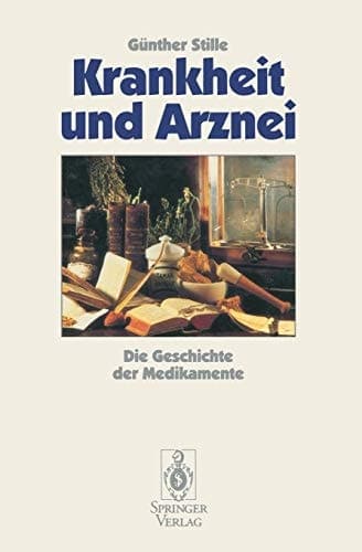 Krankheit und Arznei: Die Geschichte der Medikamente (German Edition)