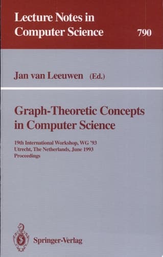 Graph-Theoretic Concepts in Computer Science 19th International Workshop, WG '93, Utrecht, The Netherlands, June 16 - 18, 1993. Proceedings