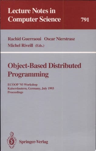 Object-Based Distributed Programming ECOOP '93 Workshop, Kaiserslautern, Germany, July 26 - 27, 1993. Proceedings
