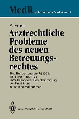 Arztrechtliche Probleme des neuen Betreuungsrechtes Eine Betrachtung der §§ 1901, 1904 und 1905 BGB unter besonderer Berücksichtigung der Einwilligung in ärztliche Maßnahmen