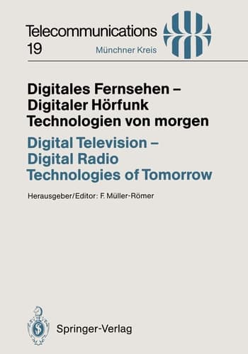 Digitales Fernsehen — Digitaler Hörfunk Technologien von morgen / Digital Television — Digital Radio Technologies of Tomorrow Vorträge des am 25./26. November 1993 in München abgehaltenen Kongresses / Proceedings of a Congress Held in Munich, November 25/26, 1993
