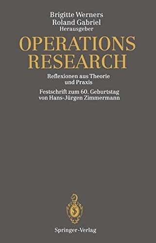 Operations Research Reflexionen aus Theorie und Praxis Festschrift zum 60. Geburtstag von Hans-Jürgen Zimmermann