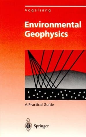 Environmental Geophysics: A Practical Guide (Environmental Science and Engineering)