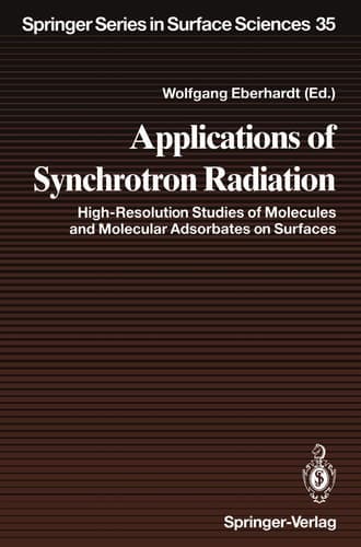 Applications of Synchrotron Radiation: High-Resolution Studies of Molecules and Molecular Adsorbates on Surfaces (Springer Series in Surface Sciences)
